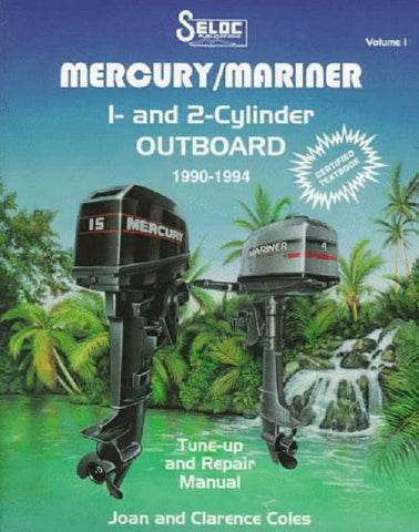 Seloc Mercury Mariner Volume 1 1990-1994 1 and 2 Cylinder Outboard Tune-up Repair Manual 0-89330-035-7